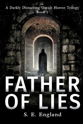 Father of Lies: A Supernatural Horror Novel by England, Sarah E.