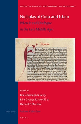 Nicholas of Cusa and Islam: Polemic and Dialogue in the Late Middle Ages by Levy, Ian Christopher