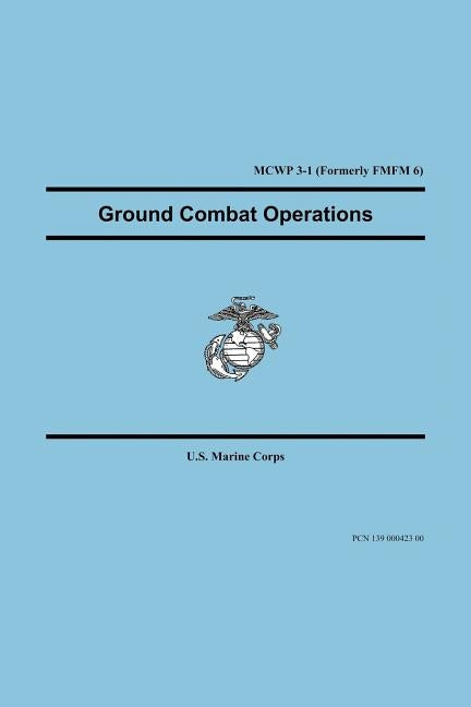 Ground Combat Operations by U S Marine Corps