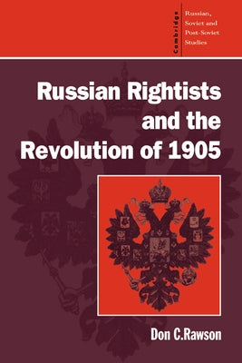 Russian Rightists and the Revolution of 1905 by Rawson, Don C.