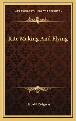 Kite Making And Flying by Ridgway, Harold