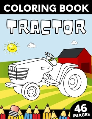 Tractor Coloring Book: 46 Big Unique Tactors images for Kids by Publishing, Van Orton