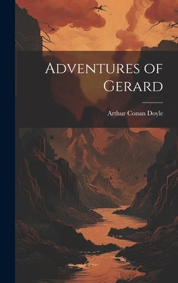 Adventures of Gerard by Doyle, Arthur Conan