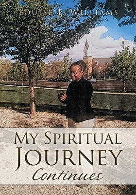 My Spiritual Journey Continues by Williams, Louise P.