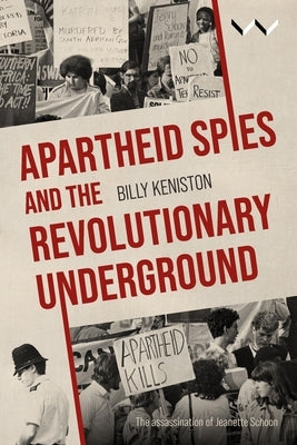 Apartheid Spies and the Revolutionary Underground by Keniston, Billy
