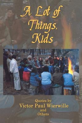 A Lot of Things, Kids by Wierwille, Victor Paul