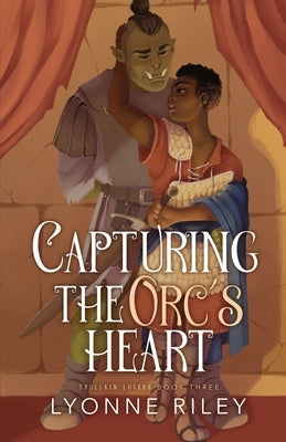 Capturing the Orc's Heart by Riley, Lyonne
