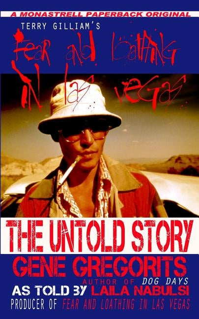Terry Gilliam's Fear and Loathing In Las Vegas: The Untold Story by Nabulsi, Laila