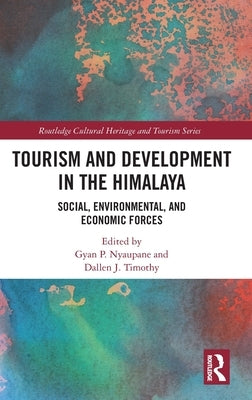 Tourism and Development in the Himalaya: Social, Environmental, and Economic Forces by Nyaupane, Gyan P.