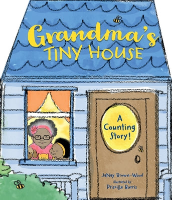 Grandma's Tiny House by Brown-Wood, Janay