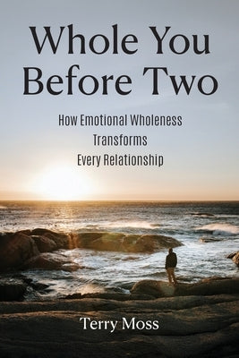 Whole You Before Two by Moss, Terry