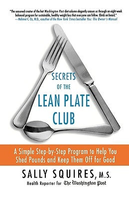 Secrets of the Lean Plate Club: A Simple Step-By-Step Program to Help You Shed Pounds and Keep Them Off for Good by Squires, Sally