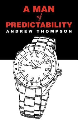 A Man of Predictability by Thompson, Andrew