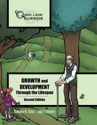 Quick Look Nursing: Growth and Development Through the Lifespan: Growth and Development Through the Lifespan by Thies, Kathleen M.