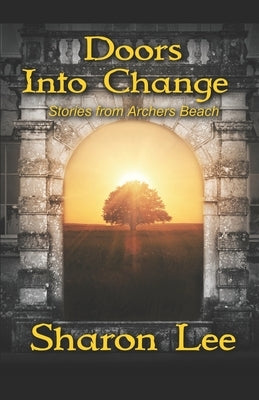 Doors Into Change: Stories from Archers Beach by Lee, Sharon