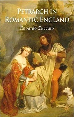 Petrarch in Romantic England by Zuccato, E.