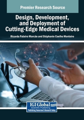 Design, Development, and Deployment of Cutting-Edge Medical Devices by Marc O., Ricardo Pateiro