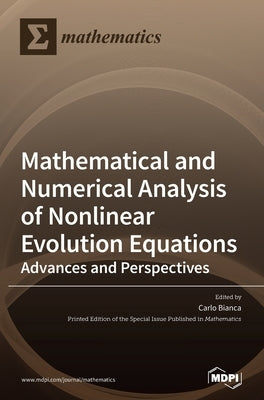 Mathematical and Numerical Analysis of Nonlinear Evolution Equations: Advances and Perspectives by Bianca, Carlo