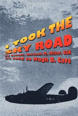 I Took the Sky Road by Miller, Norman M.