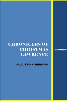 Chronicles of Christman Lawrence - Summer by Sherman, Augustine