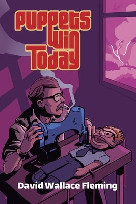 Puppets Win Today: A Humorous Fantasy Novel by Fleming, David Wallace