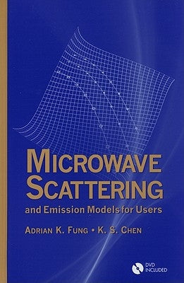 Microwave Scattering and Emission Models for Users [With CDROM] by Fung, Adrian K.