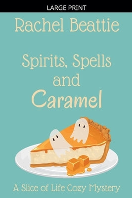 Spirits, Spells and Caramel by Beattie, Rachel