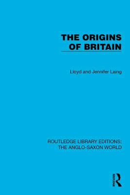 The Origins of Britain by Laing, Lloyd And Jennifer