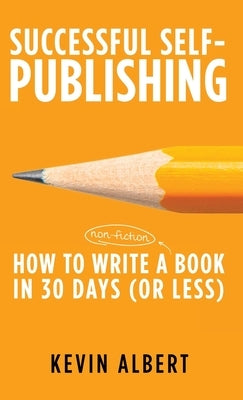 How to write a book in 30 days: a 7-step guide to writing a good book fast by Albert, Kevin