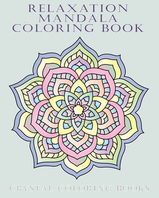 Relaxing Mandala Coloring Book: 40 Beautiful Detailed Coloring Pages Suitable For Teens Adults And Seniors. A Great Gift For Anyone That Loves Stress- by Louise Ford