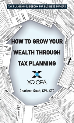 How to Grow Your Wealth Through Tax Planning by Quah, Charlene