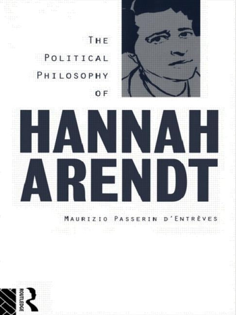 The Political Philosophy of Hannah Arendt by D'Entrèves, Maurizio Passerin