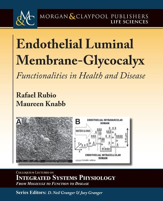 Endothelial Luminal Membrane-Glycocalyx: Functionalities in Health and Disease by Rubio, Rafael