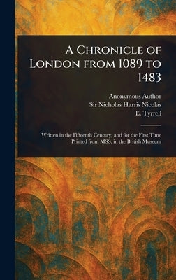 A Chronicle of London From 1089 to 1483 by Anonymous