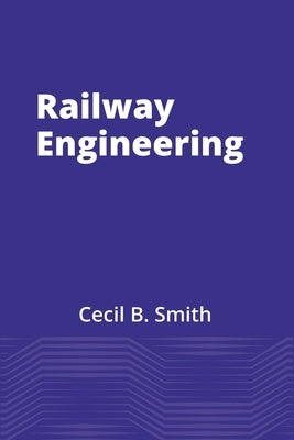 Railway Engineering by Smith, Cecil B.