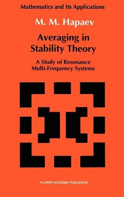 Averaging in Stability Theory: A Study of Resonance Multi-Frequency Systems by Hapaev, M. M.
