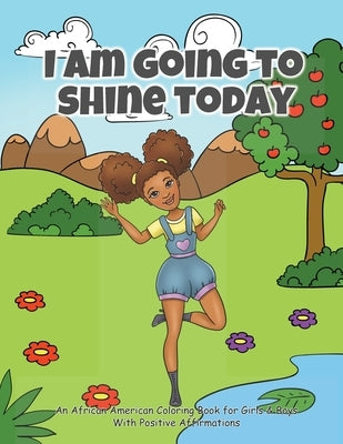 I Am Going To Shine Today: African American Coloring Books for Girls and Boys (Coloring Book With Positive Affirmations) by Creative Coloring Corner