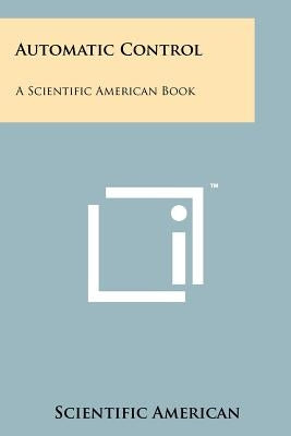 Automatic Control: A Scientific American Book by Scientific American