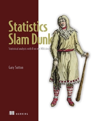 Statistics Playbook: Real NBA Data Using R by Sutton, Gary