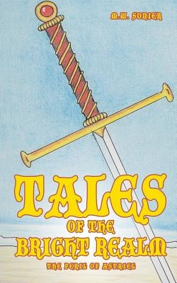 Tales of the Bright Realm by Sonier, M. W.