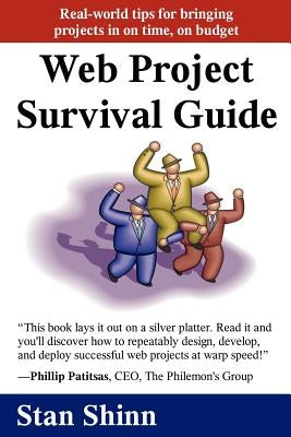 Web Project Survival Guide: Real World Tips for Bringing Projects in on Time, on Budget' by Shinn, Stan