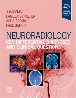 Neuroradiology: Key Differential Diagnoses and Clinical Questions by Small, Juan E.