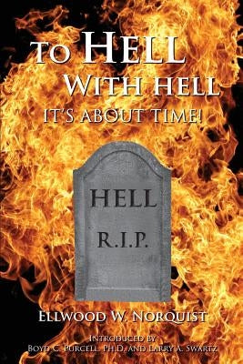 To Hell With Hell: It's About Time! by Norquist, Ellwood W.