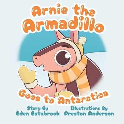 Arnie the Armadillo Goes to Antarctica by Anderson, Preston