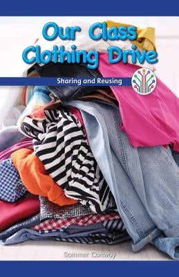 Our Class Clothing Drive: Sharing and Reusing by Conway, Sommer