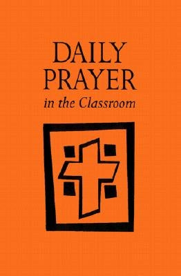 Daily Prayer in the Classroom: Interactive Daily Prayer by Foley, Kathleen