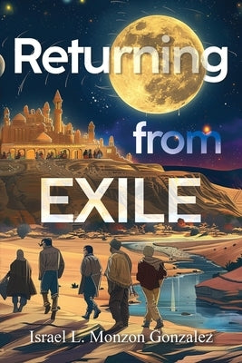 Returning From Exile by Gonzalez, Israel L. Monzon