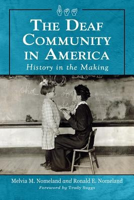 Deaf Community in America: History in the Making by Nomeland, Melvia M.