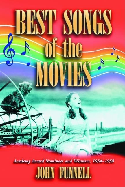 Best Songs of the Movies: Academy Award Nominees and Winners, 1934-1958 by Funnell, John