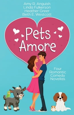 Pets Amore by Anguish, Amy R.